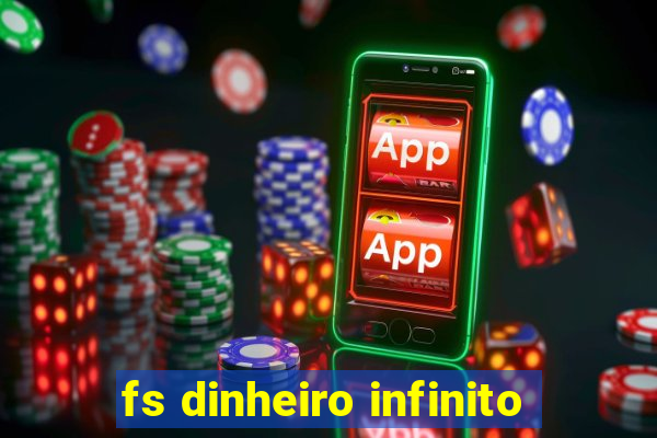 fs dinheiro infinito